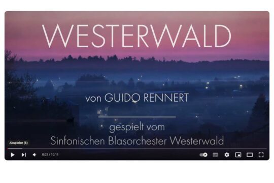 Westerwald: Film von Britta Hilpert, Komposition von Guido Rennert für den Kreismusikverband Westerwald